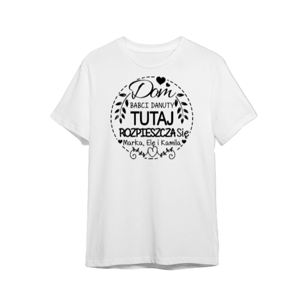 Personalizowana Koszulka - Dom Babci IMIĘ, tutaj rozpieszcza się IMIONA - Mejkmi - Personalizowane Prezenty Dla Twoich Bliskich!
