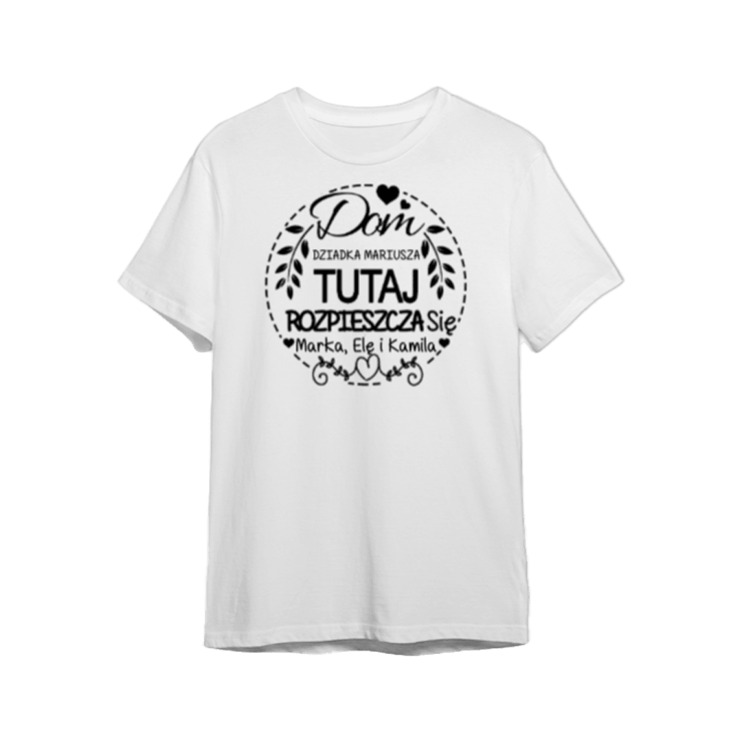 Personalizowana Koszulka - Dom Dziadka IMIĘ, tutaj rozpieszcza się IMIONA - Mejkmi - Personalizowane Prezenty Dla Twoich Bliskich!