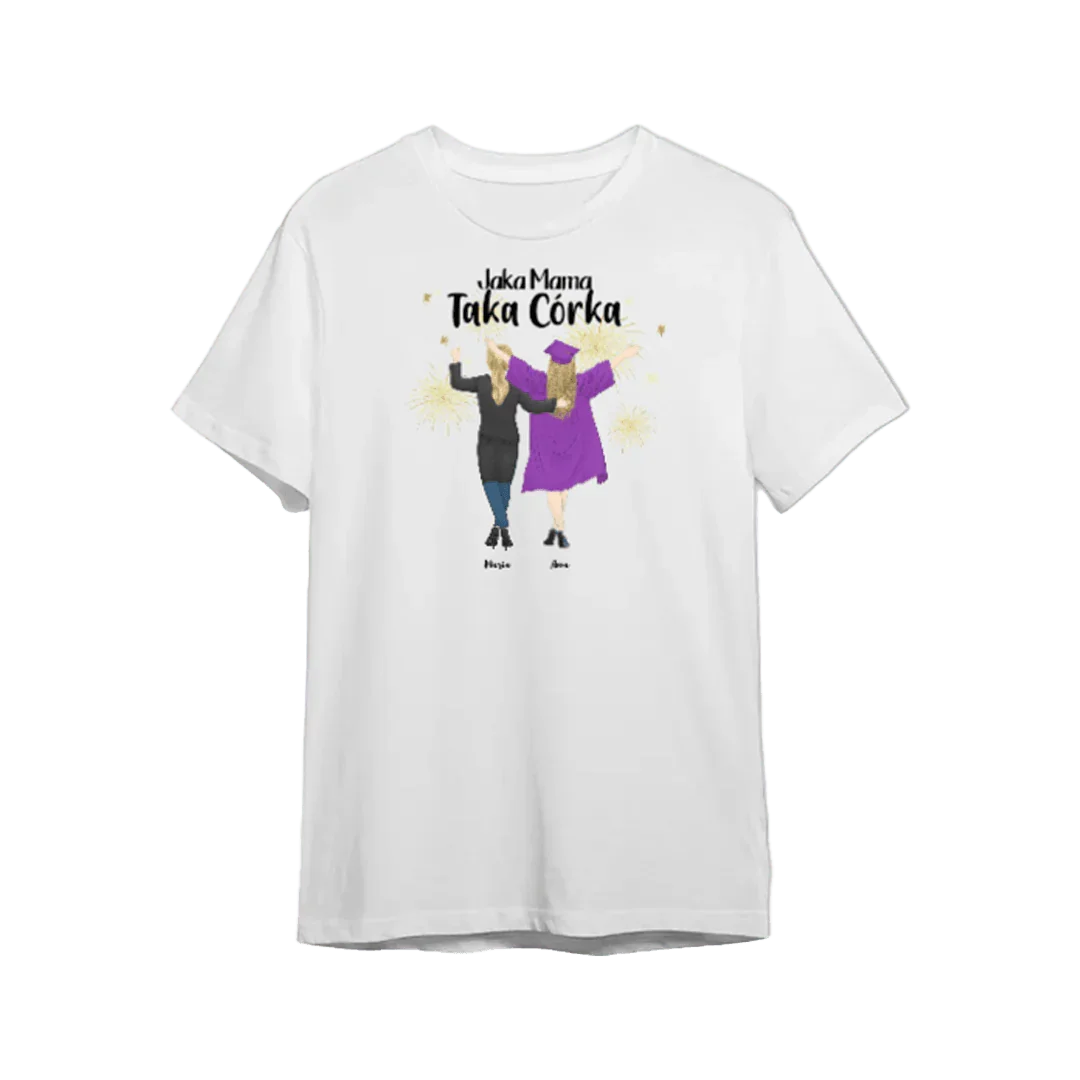 Personalizowany t-shirt z napisem 'Jaka Mama Taka Córka' i ilustracją mamy z córką w sukni ukończenia szkoły