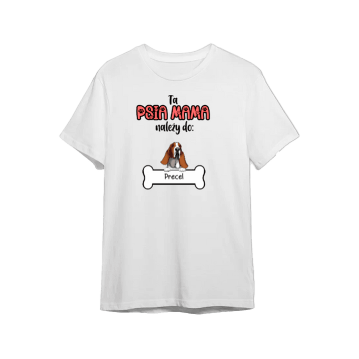 Koszulka Personalizowana - Ta psia Mama należy do - Mejkmi - Personalizowane Prezenty Dla Twoich Bliskich!