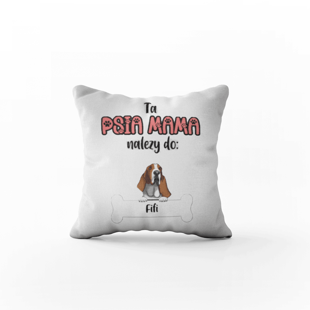 Poduszka Personalizowana - Ta Psia Mama Należy do - Mejkmi - Personalizowane Prezenty Dla Twoich Bliskich!