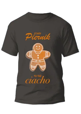 Ciemny t-shirt z nadrukiem 'Stary Piernik... to też ciacho' i uśmiechniętym pierniczkiem – idealny personalizowany prezent