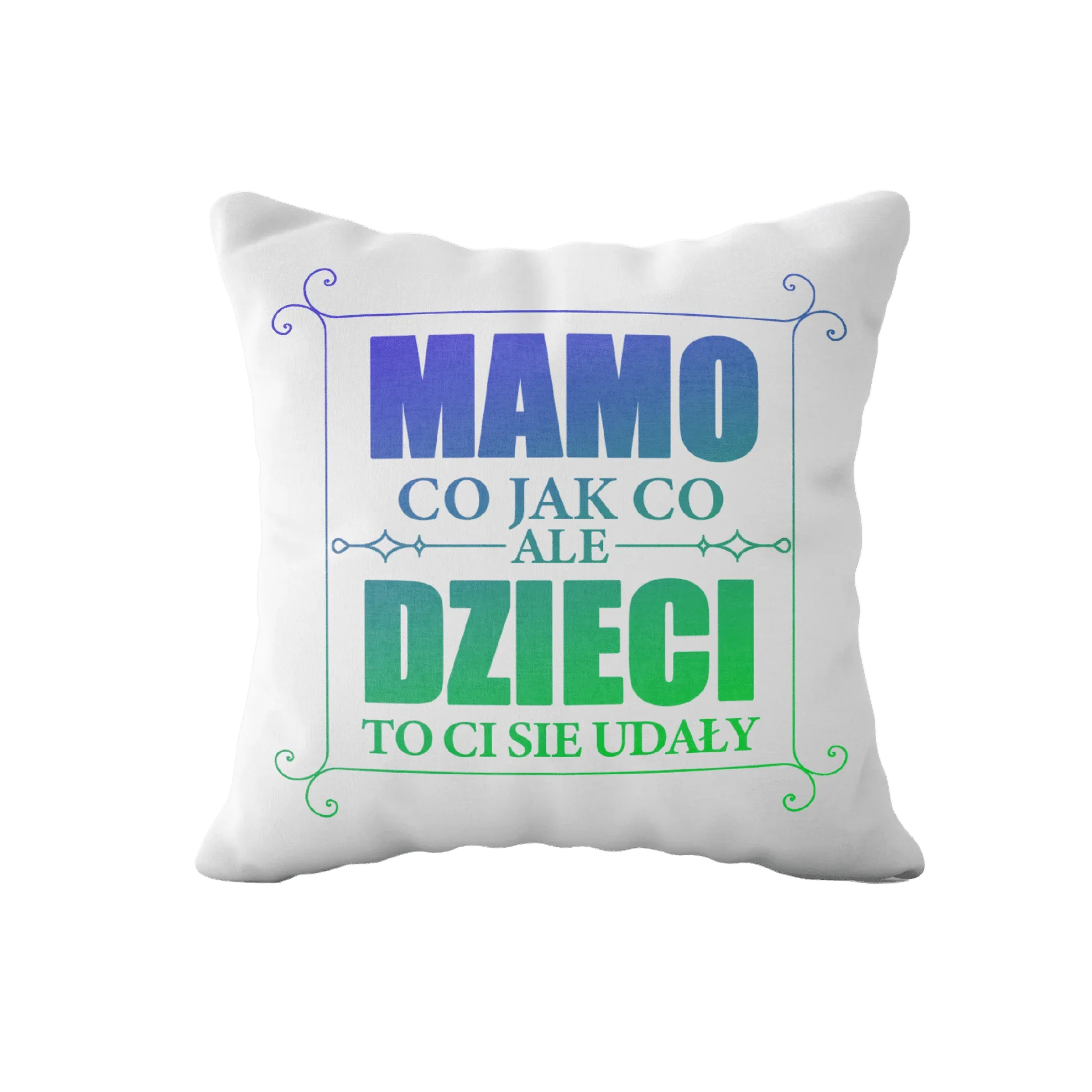 Biała poduszka z napisem 'Mamo, co jak co, ale dzieci to Ci się udały' – idealny prezent dla mamy
