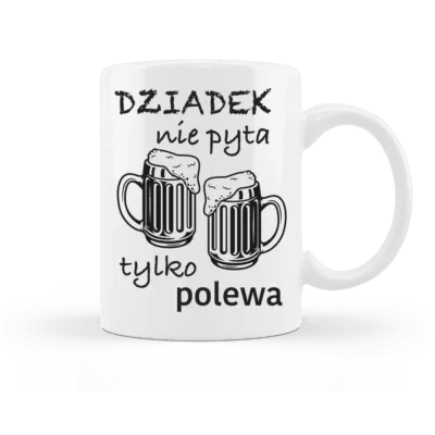Biały kubek z napisem 'Dziadek nie pyta, tylko polewa' i grafiką kufli piwa – idealny prezent dla dziadka