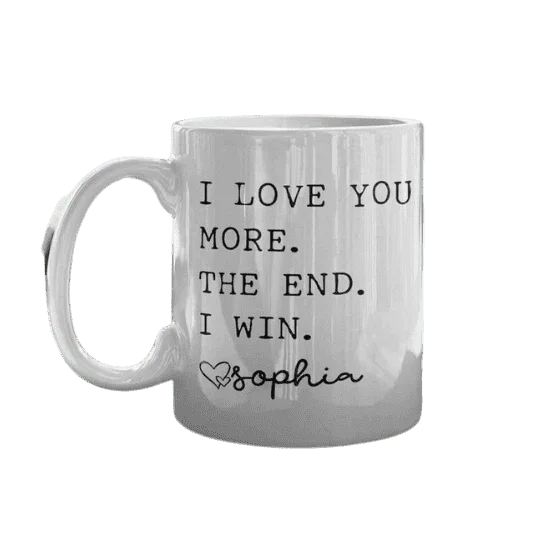 Personalizowana filiżanka z napisem 'I love you more. The end. I win.' i imieniem Sophia – idealny prezent dla bliskiej osoby.