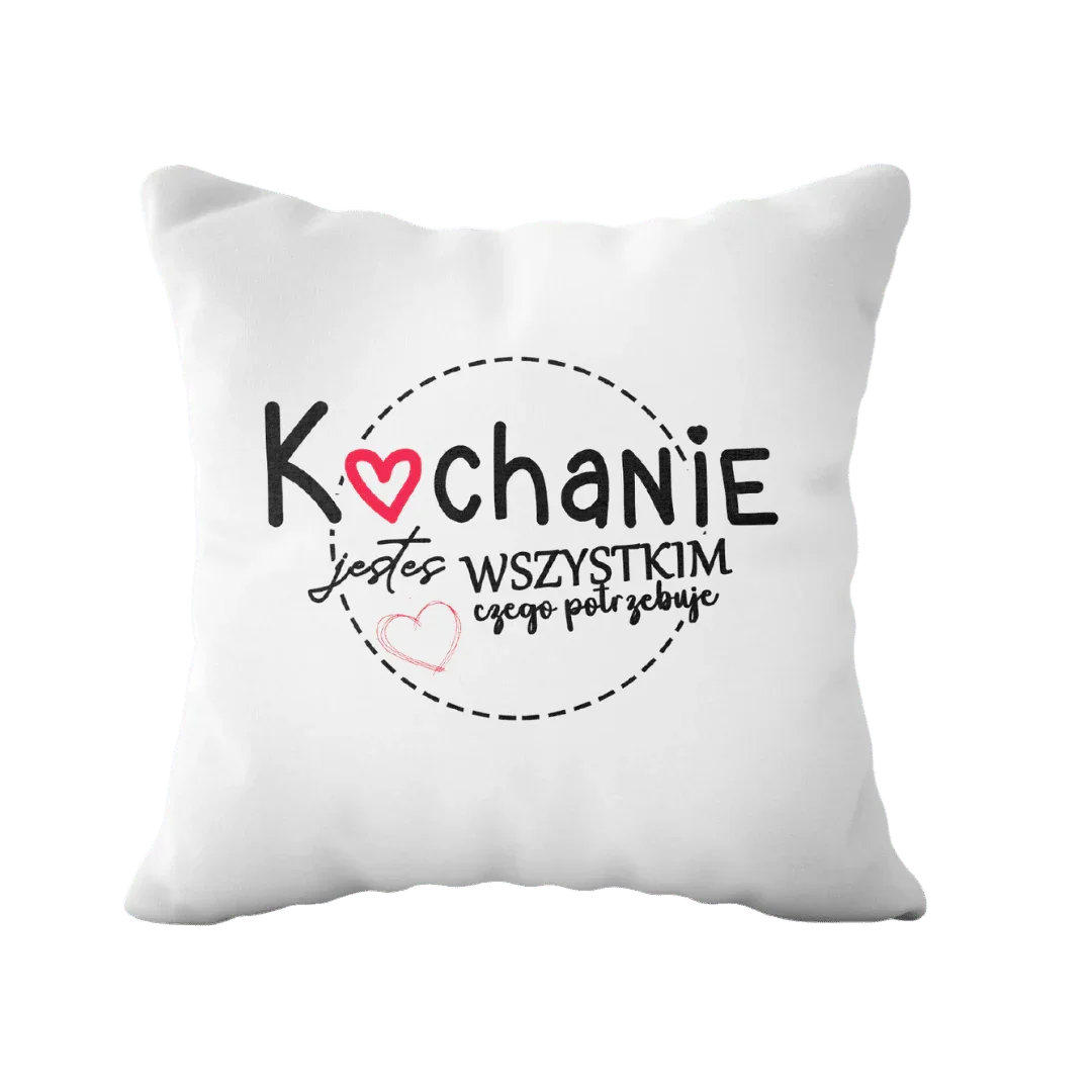 Biała poduszka z napisem 'Kochanie, jesteś wszystkim, czego potrzebuję' – idealny prezent personalizowany dla ukochanej osoby.