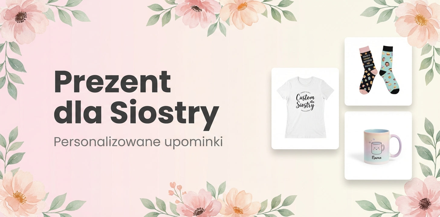 Prezent dla Siostry personalizowane upominki MejkMi