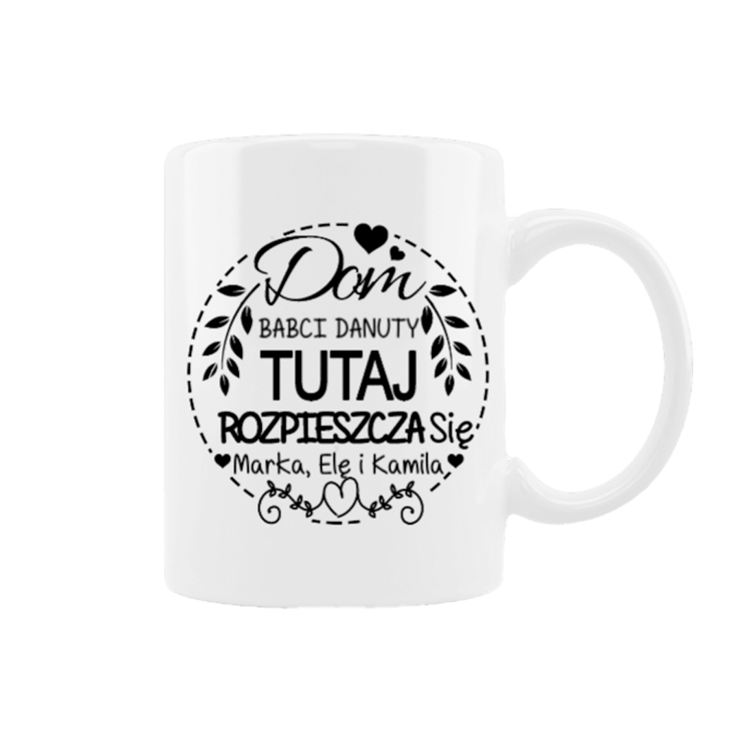 Personalizowany Kubek - Dom Babci IMIĘ, tutaj rozpieszcza się IMIONA - Mejkmi - Personalizowane Prezenty Dla Twoich Bliskich!
