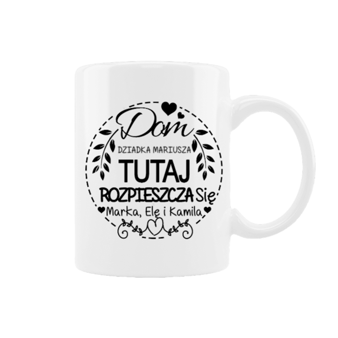 Personalizowany Kubek - Dom Dziadka IMIĘ, tutaj rozpieszcza się IMIONA - Mejkmi - Personalizowane Prezenty Dla Twoich Bliskich!