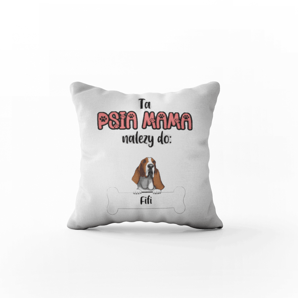Poduszka Personalizowana - Ta Psia Mama Należy do - Mejkmi - Personalizowane Prezenty Dla Twoich Bliskich!