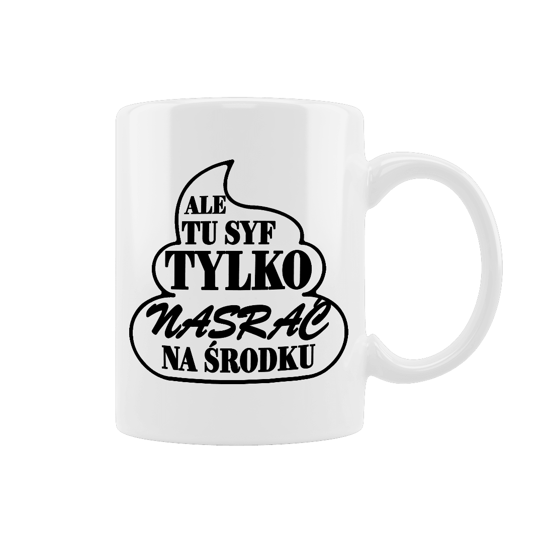 Śmieszny kubek "Ale tu syf" - Mejkmi - Personalizowane Prezenty Dla Twoich Bliskich!