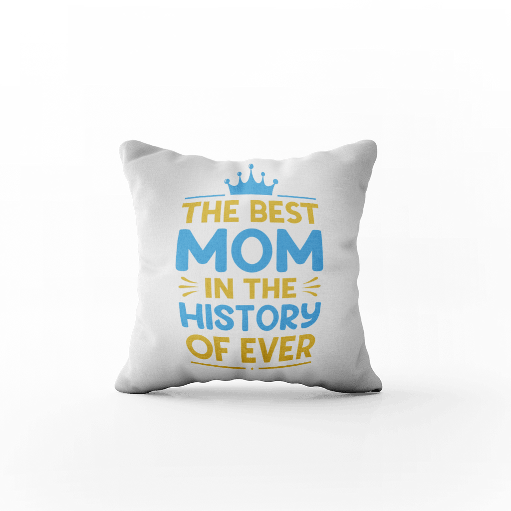 Poduszka z napisem " The Best Mom In The History Of Ever" - Mejkmi - Personalizowane Prezenty Dla Twoich Bliskich!