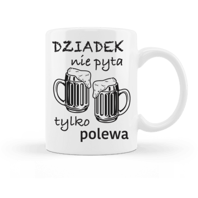 Kubek - Dziadek nie pyta tylko polewa na prezent dla Dziadka - Mejkmi - Personalizowane Prezenty Dla Twoich Bliskich!